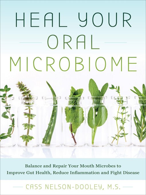 Title details for Heal Your Oral Microbiome by Cass Nelson-Dooley - Wait list